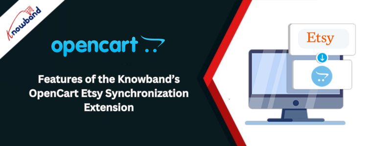 Features of the Knowband’s OpenCart Etsy Synchronization Extension