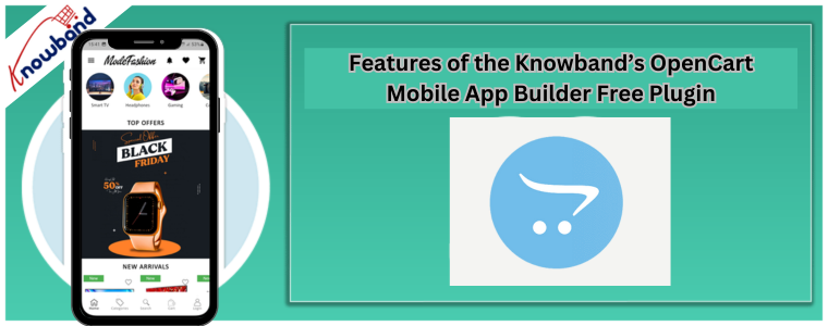 Features of the Knowband OpenCart Mobile App Builder Free Plugin