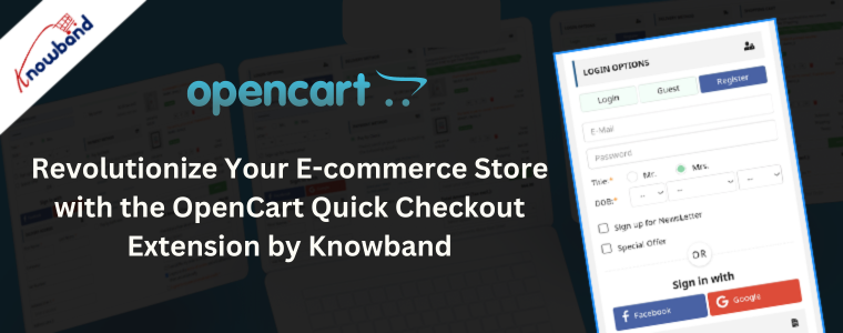 Revolutionize Your E-commerce Store with the OpenCart Quick Checkout Extension by Knowband