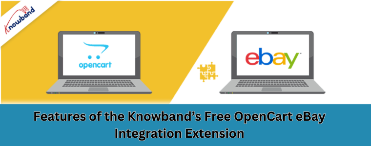 Features of the Knowband’s Free OpenCart eBay Integration Extension
