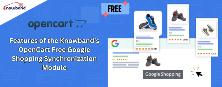 Features of the Knowband’s OpenCart Free Google Shopping Synchronization Module
