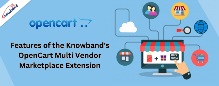 Features of the Knowband's OpenCart Multi Vendor Marketplace Extension