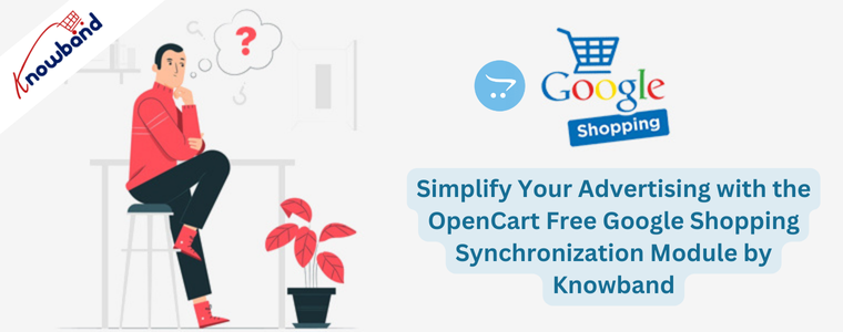 Simplify Your Advertising with the OpenCart Free Google Shopping Synchronization Module by Knowband