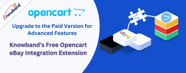 Upgrade to the Paid Version for Advanced Features of Knowband free Opencart ebay integration extension