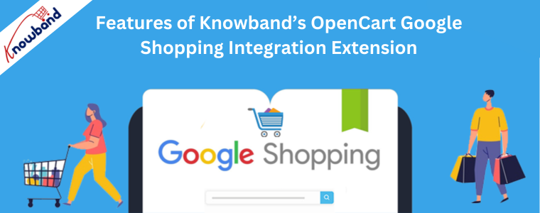 Features of Knowband’s OpenCart Google Shopping Integration Extension