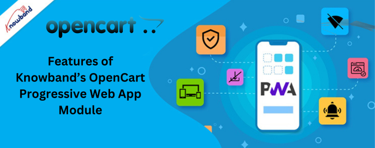 Features of Knowband’s OpenCart Progressive Web App Module